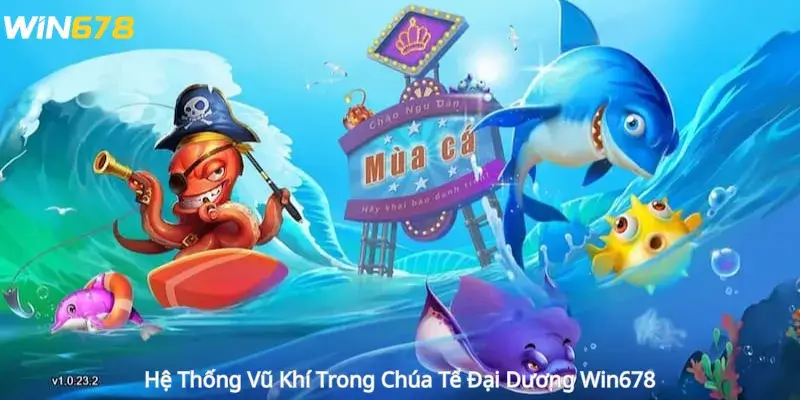 Hệ Thống Vũ Khí Trong Chúa Tể Đại Dương Win678 