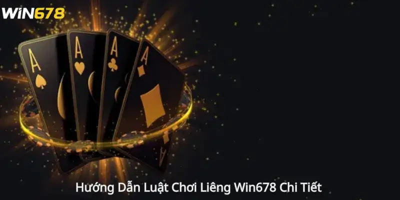 Hướng Dẫn Luật Chơi Liêng Win678 Chi Tiết 