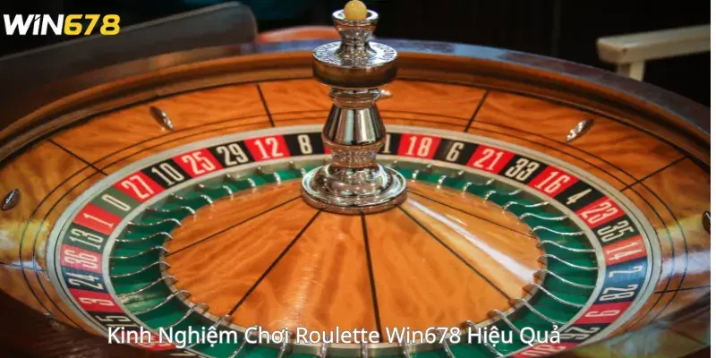 Kinh Nghiệm Chơi Roulette Win678 Hiệu Quả 