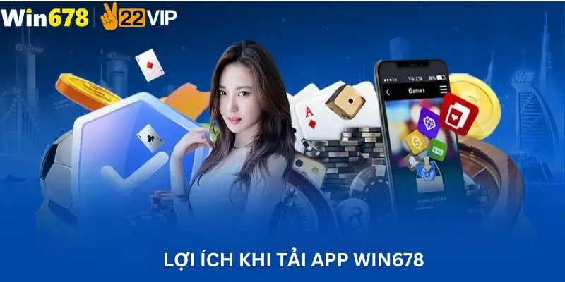 Lợi Ích Khi Tải App Win678