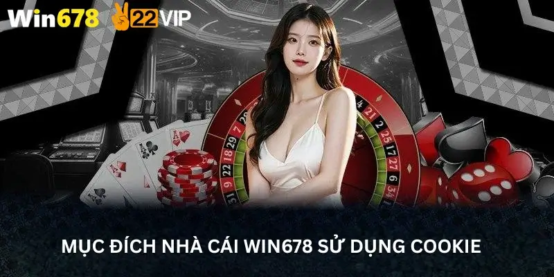 Mục đích nhà cái Win678 sử dụng cookie
