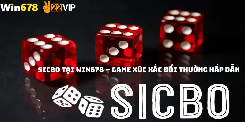 Sicbo tại WIN678 – Game Xúc Xắc Đổi Thưởng Hấp Dẫn