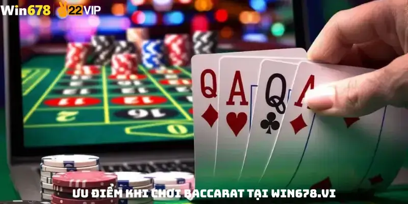 Ưu Điểm Khi Chơi Baccarat Tại WIN678.vi